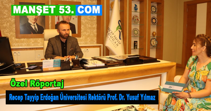 Recep Tayyip Erdoğan Üniversitesi Rektörü Prof. Dr. Yusuf Yılmaz , Özel Röportaj 