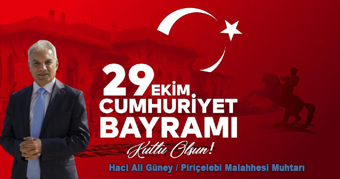 Haci Ali Güney / Piriçelebi Malahhesi Muhtarı 29 Ekim Cumhuriyet Bayramı Kutlama Mesajı