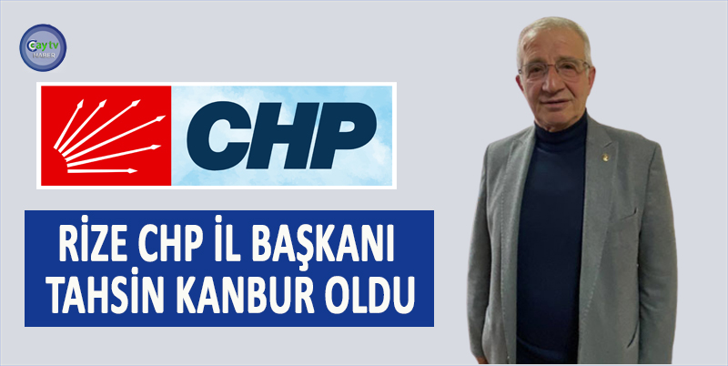 Cumhuriyet Halk Partisi (CHP) Rize İl Başkanlığına İl Başkan Yardımcısı Tahsin Kanbur seçildi.