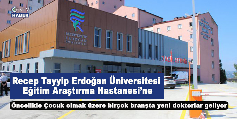 Recep Tayyip Erdoğan Üniversitesi Eğitim Araştırma Hastanesine 4. Uzman Doktor Geliyor