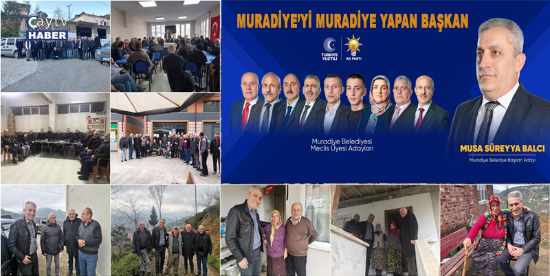 AK Parti'nin Muradiye Belde Belediye Başkanı ve Başkan adayı Musa Süreyya Balcı , Yaparsa Ak Parti Yapar dedi