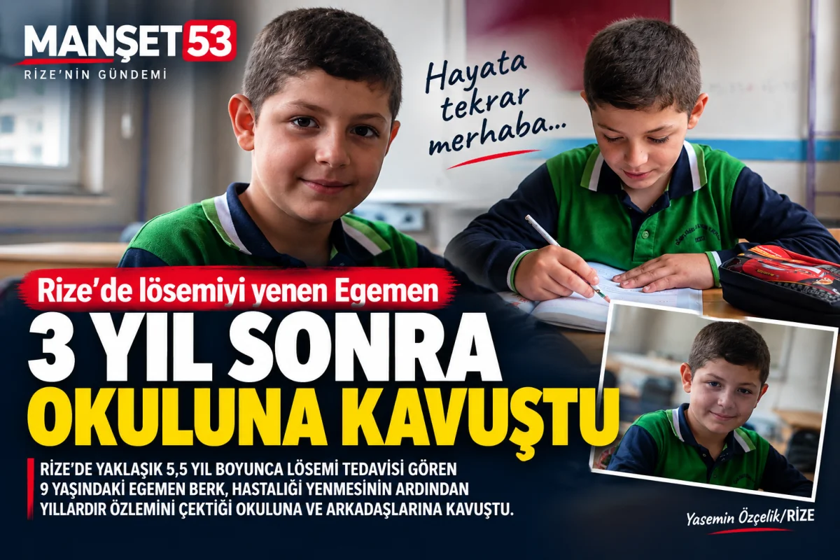 Rize’de lösemiyi yenen Egemen, 3 yıl sonra okuluna kavuştu